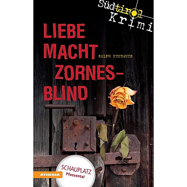 Liebe macht zornesblind / Südtirolkrimi Bd.2, Ralph Neubauer