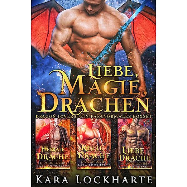Liebe, Magie, Drachen: Dragon Lovers: Ein paranormales Boxset, Kara Lockharte