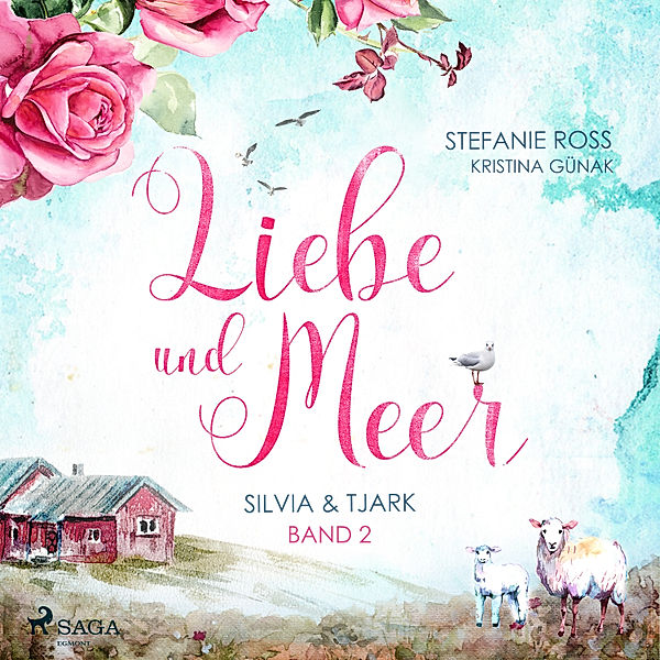 Liebe & Meer - 2 - Silvia & Tjark - Liebe & Meer 2, Stefanie Ross