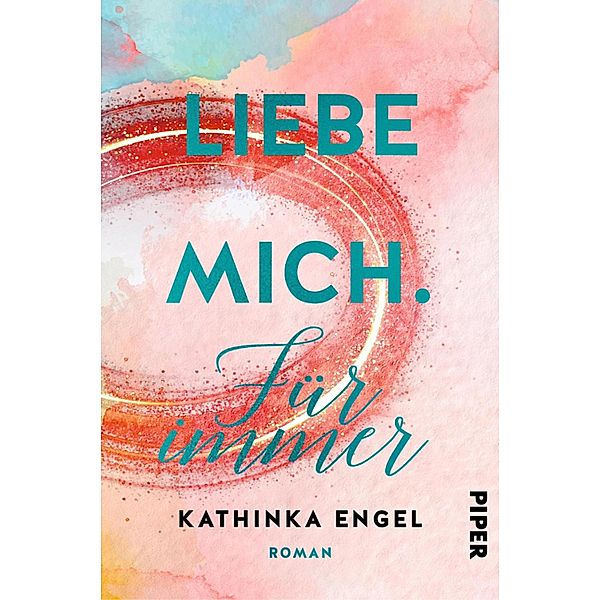 Liebe mich. Für immer / Finde mich Bd.3, Kathinka Engel