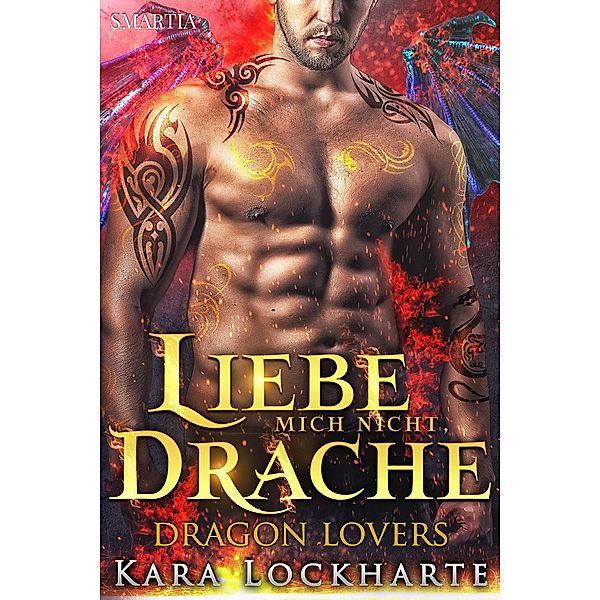 Liebe Mich Nicht, Drache (Dragon Lovers, #3) / Dragon Lovers, Kara Lockharte