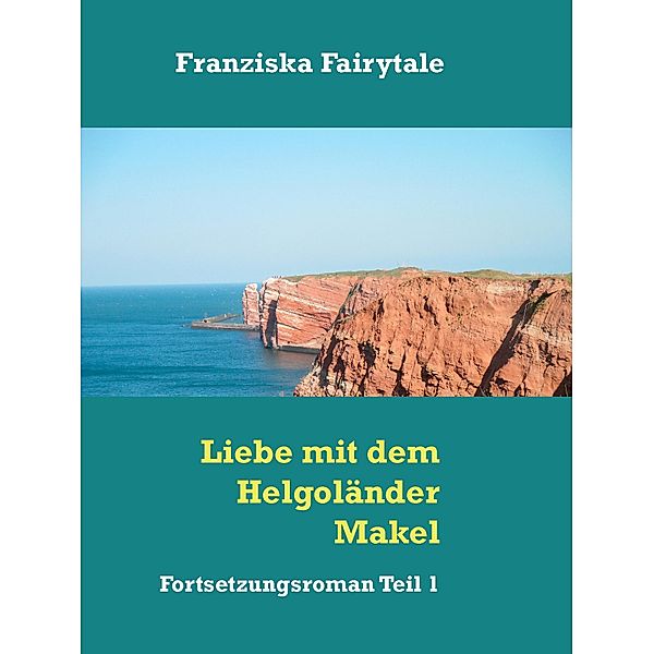 Liebe mit dem Helgoländer Makel, Franziska Fairytale