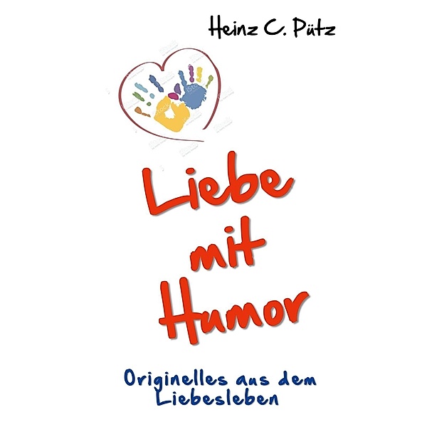 Liebe mit Humor, Heinz C. Pütz