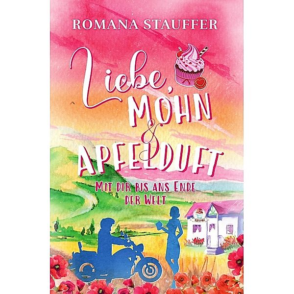 Liebe, Mohn & Apfelduft, Romana Stauffer