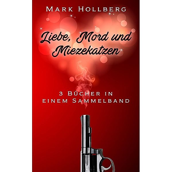 Liebe, Mord und Miezekatzen, Mark Hollberg, Theo Graufell