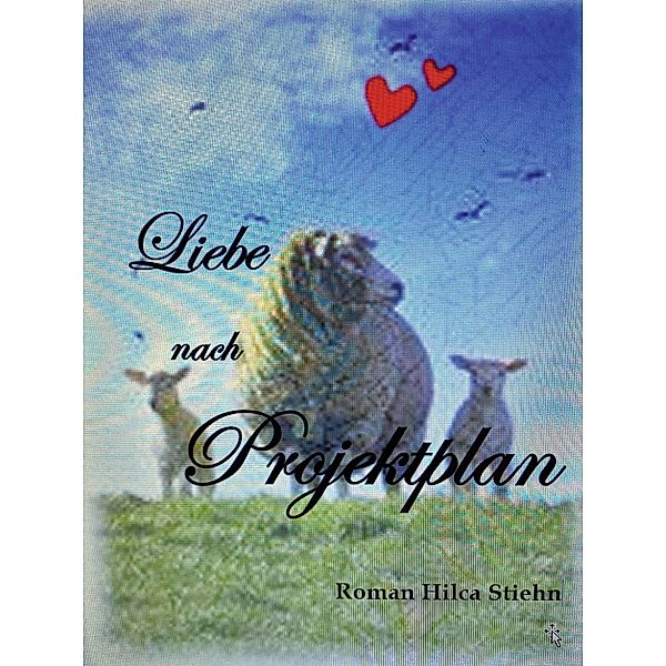 Liebe nach Projektplan, Hilca Stiehn