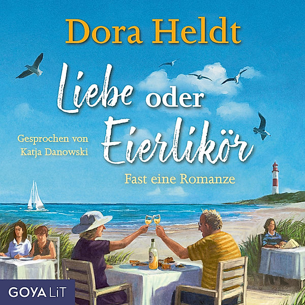 Liebe oder Eierlikör - Fast eine Romanze (Ungekürzt), Dora Heldt