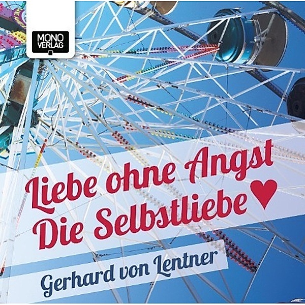 Liebe ohne Angst, 1 Audio-CD, Gerhard von Lentner