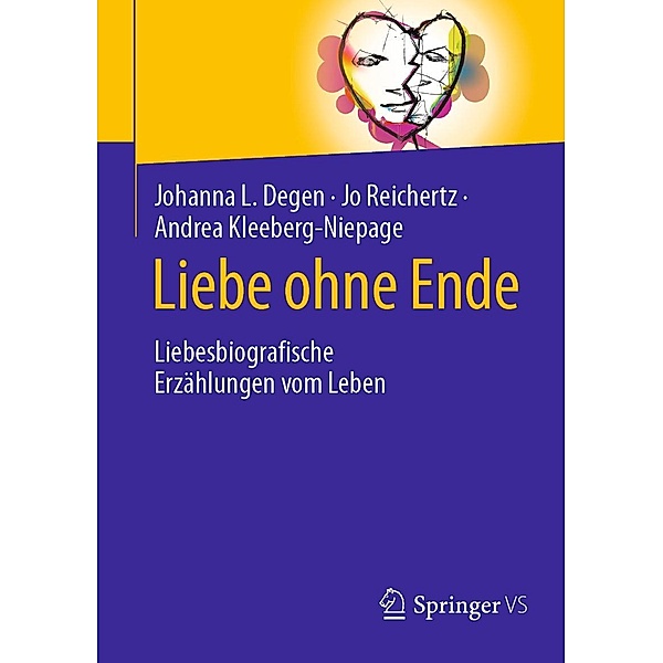 Liebe ohne Ende, Johanna L. Degen, Jo Reichertz, Andrea Kleeberg-Niepage
