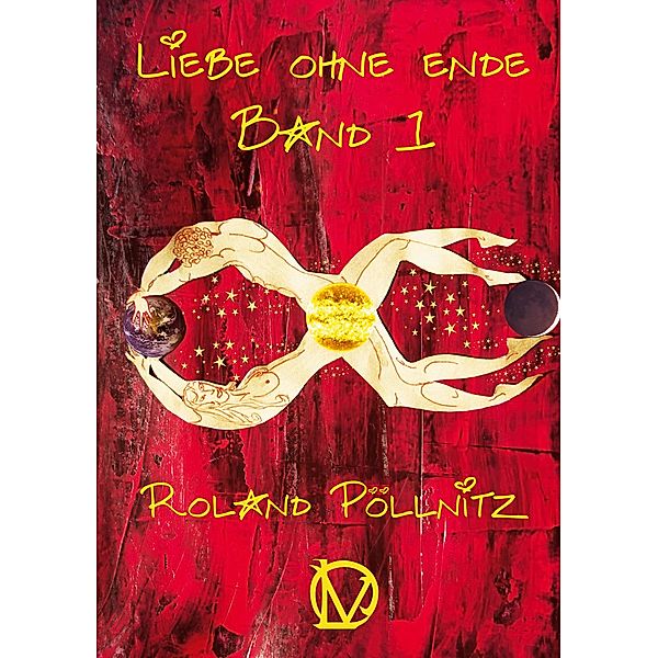 Liebe ohne Ende / Liebe ohne Ende Bd.1, Roland Pöllnitz