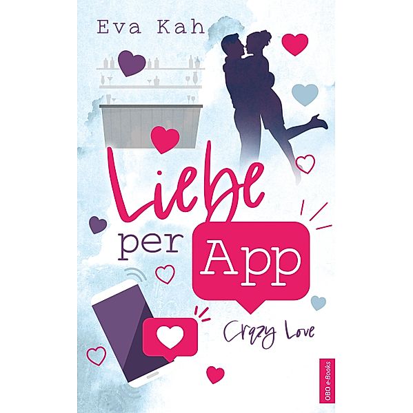 Liebe per App / Crazy Love Bd.1, Eva Kah