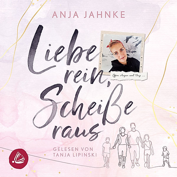 Liebe rein, Scheiße raus, Anja Jahnke