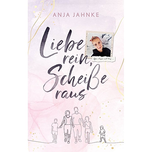 Liebe rein, Scheiße raus, Anja Jahnke