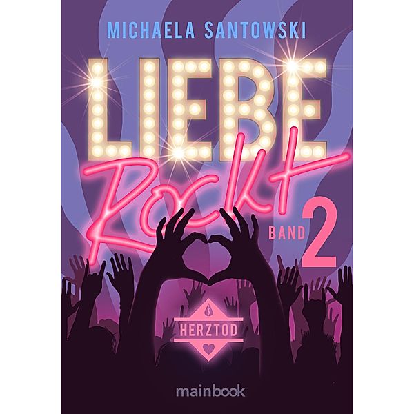 Liebe rockt! Band 2: Herztod / Liebe rockt! Bd.2, Michaela Santowski