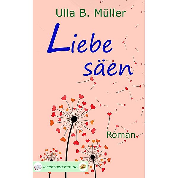 Liebe säen, Ulla B. Müller