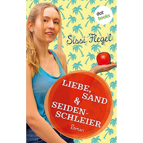 Liebe, Sand & Seidenschleier: Vierter Roman der Mimi-Reihe, Sissi Flegel