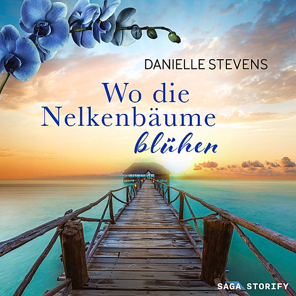 Liebe & Schicksal in fernen Ländern - 2 - Wo die Nelkenbäume blühen, Danielle Stevens