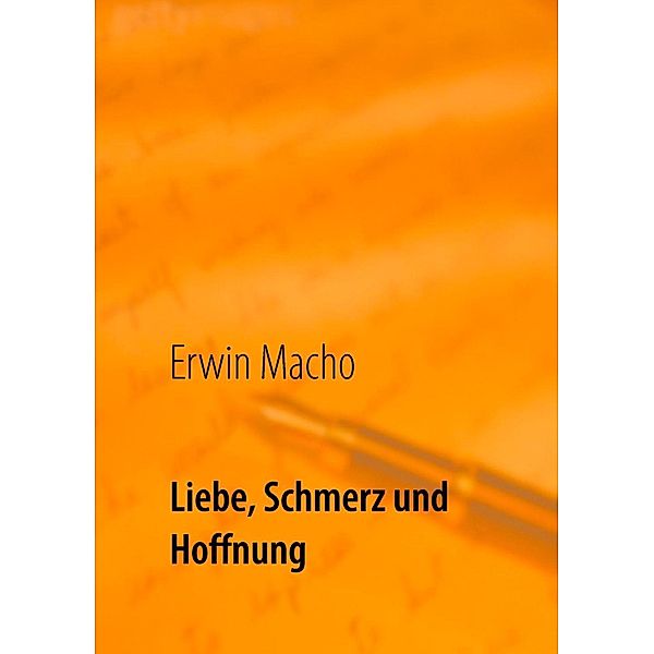 Liebe, Schmerz und Hoffnung, Erwin Macho