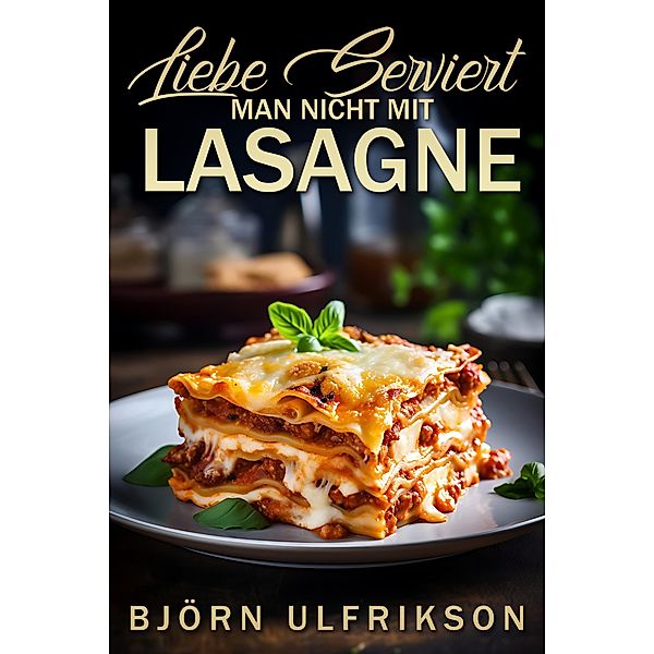 Liebe serviert man nicht mit Lasagne, Björn Ulfrikson