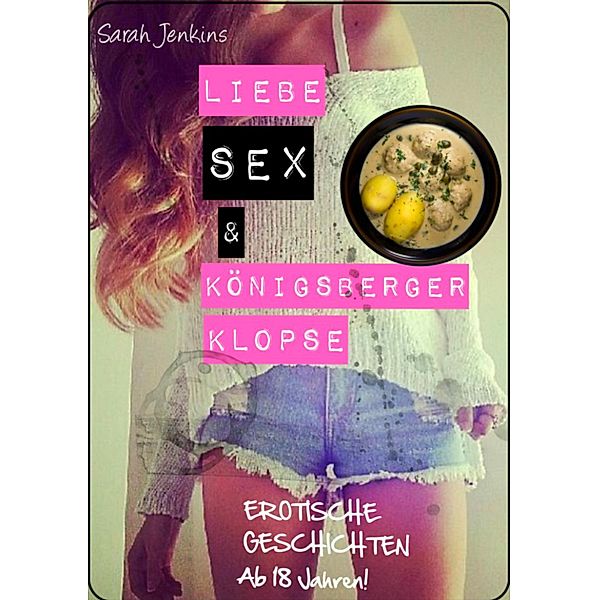 Liebe, Sex und Königsberger Klopse, Sarah Jenkins