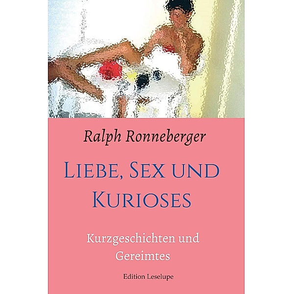 Liebe, Sex und Kurioses, Ralph Ronneberger