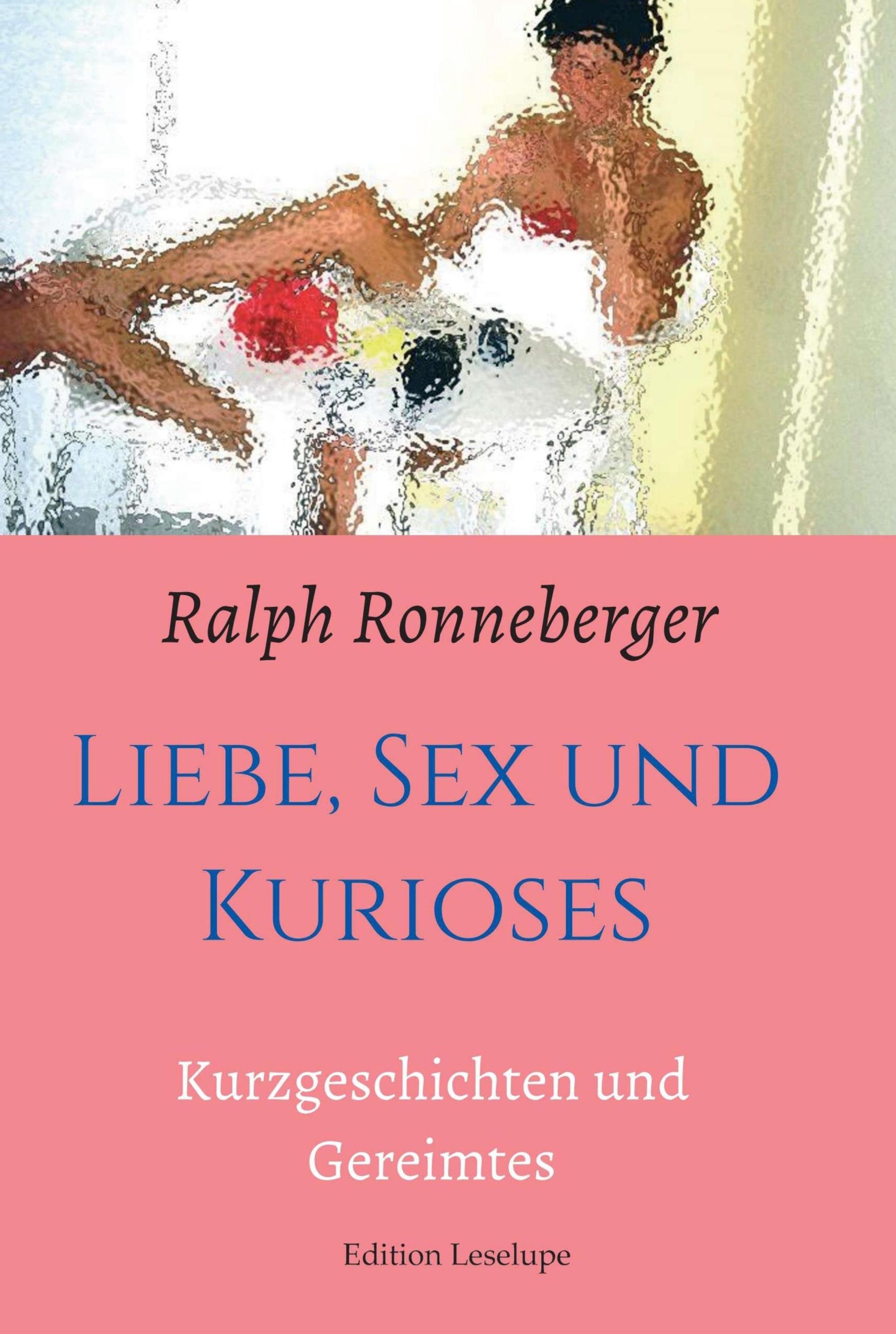 Liebe, Sex und Kurioses eBook v. Ralph Ronneberger | Weltbild