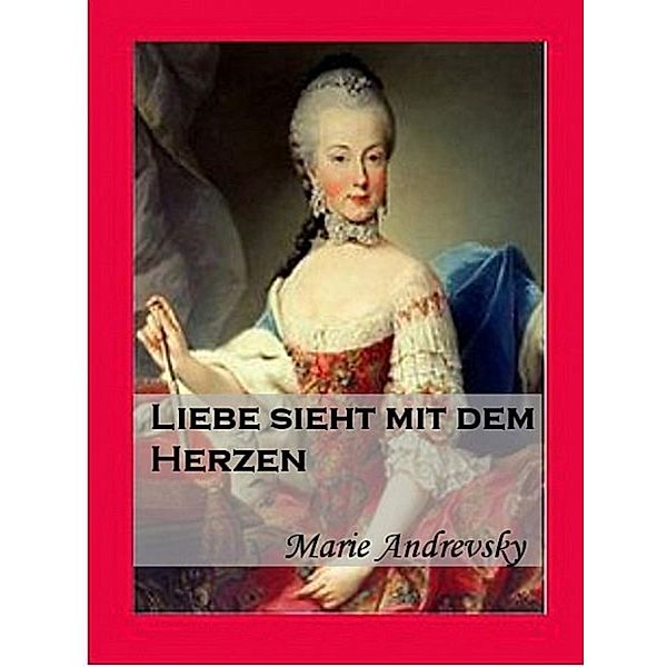 Liebe sieht mit dem Herzen, Marie Andrevsky