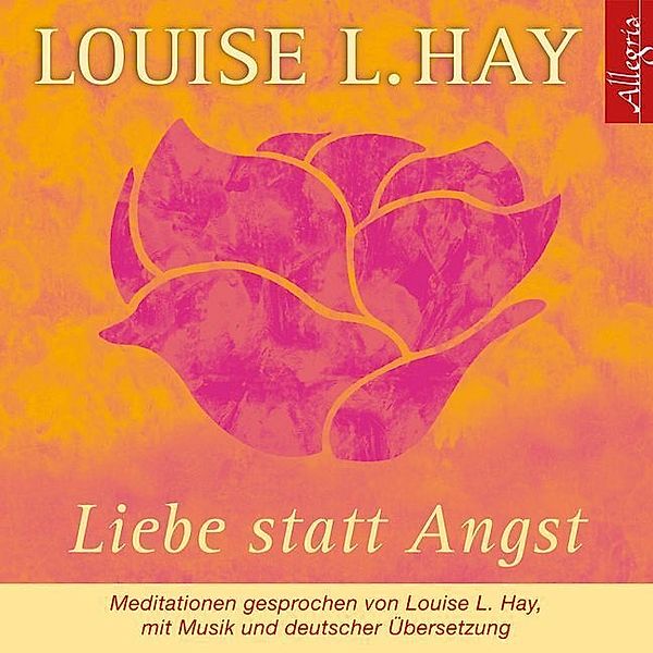 Liebe statt Angst,1 Audio-CD, Louise L. Hay