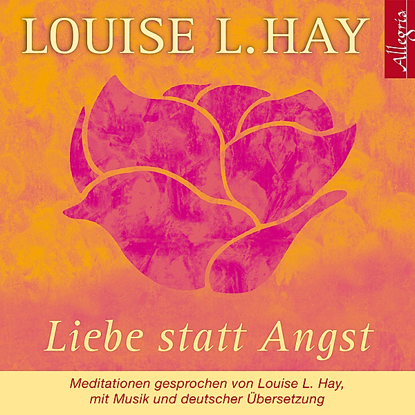 Liebe statt Angst, Louise Hay