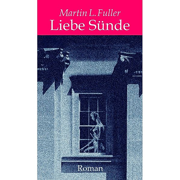 Liebe Sünde, Martin Luther Fuller