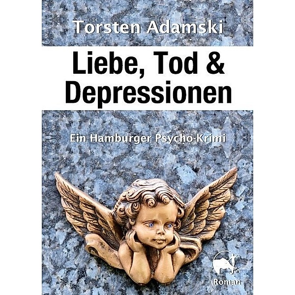 Liebe, Tod & Depressionen, Torsten Adamski