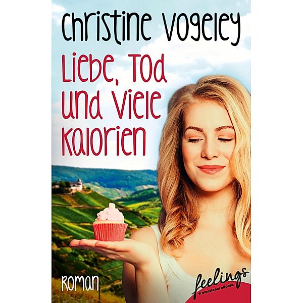 Liebe, Tod und viele Kalorien, Christine Vogeley