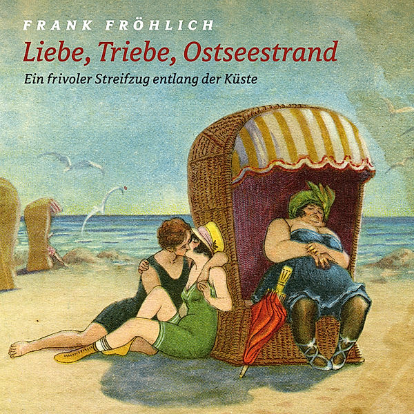 Liebe, Triebe, Ostseestrand, Hans Fallada, Joachim Ringelnatz, Rudi Strahl, Leif Tennemann