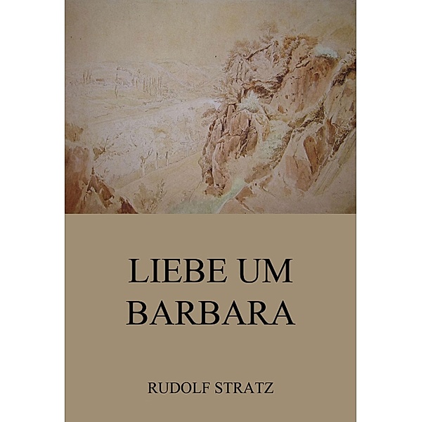 Liebe um Barbara, Rudolf Stratz