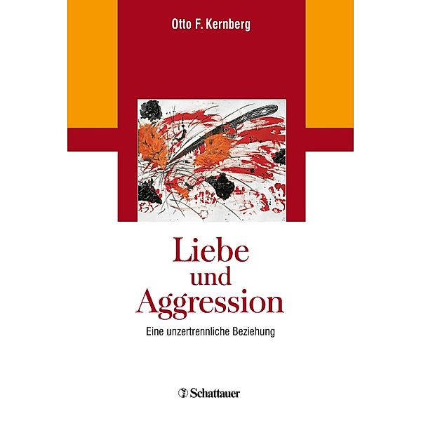 Liebe und Aggression, Otto F. Kernberg