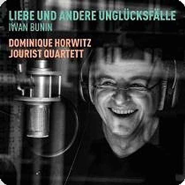 Liebe Und Andere Unglücksfälle-Iwan Bunin, Dominique Horwitz & Jourist Quartett