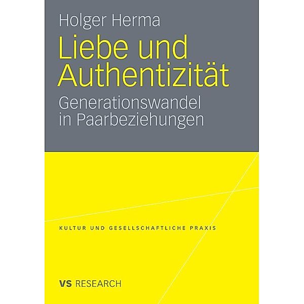 Liebe und Authentizität / Kultur und gesellschaftliche Praxis, Holger Herma