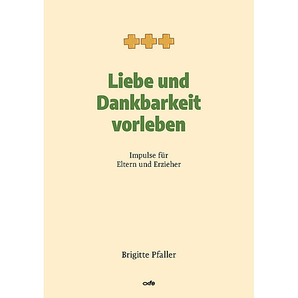 Liebe und Dankbarkeit vorleben, Brigitte Pfaller