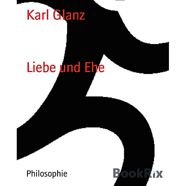 Liebe und Ehe, Karl Glanz