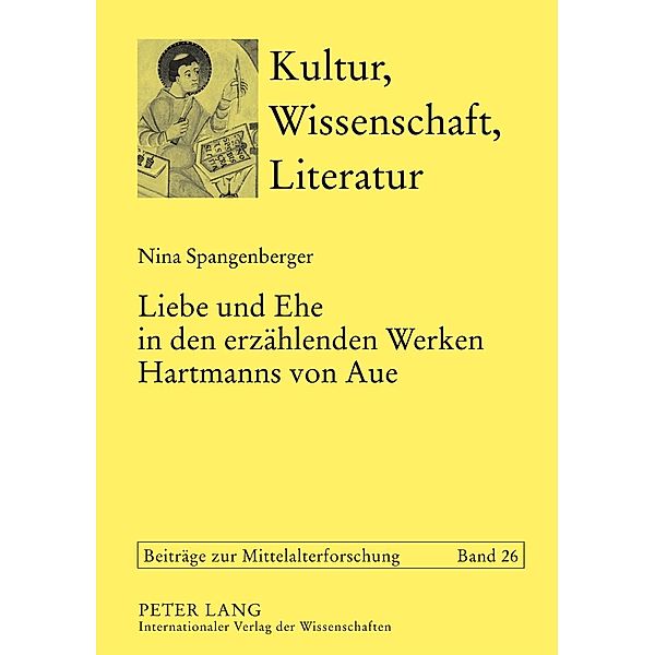Liebe und Ehe in den erzaehlenden Werken Hartmanns von Aue, Nina Spangenberger