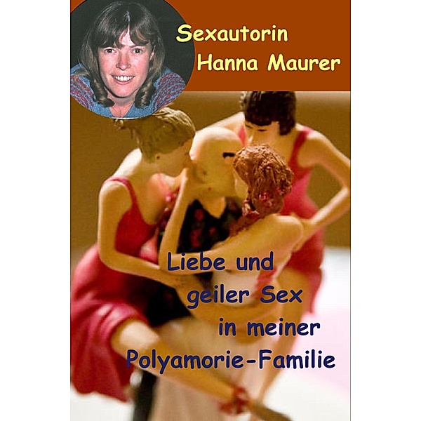 Liebe und geiler Sex in meiner Polyamorie Familie / Mein kleiner Dämon Bd.10, Hanna Maurer