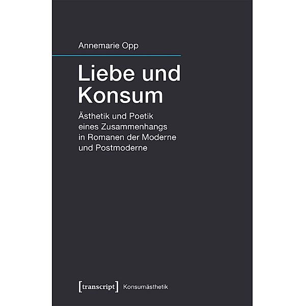 Liebe und Konsum / Konsumästhetik Bd.4, Annemarie Melzer