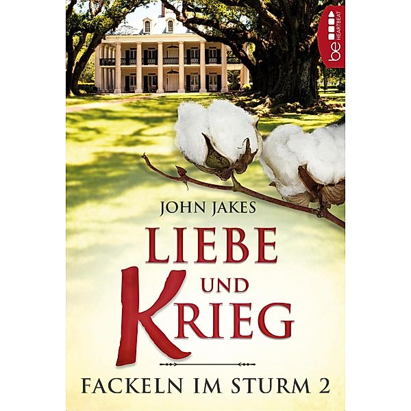 Liebe und Krieg / Fackeln im Sturm Bd.2, John Jakes
