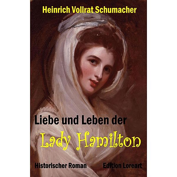 Liebe und Leben der Lady Hamilton, Heinrich Vollrat Schumacher