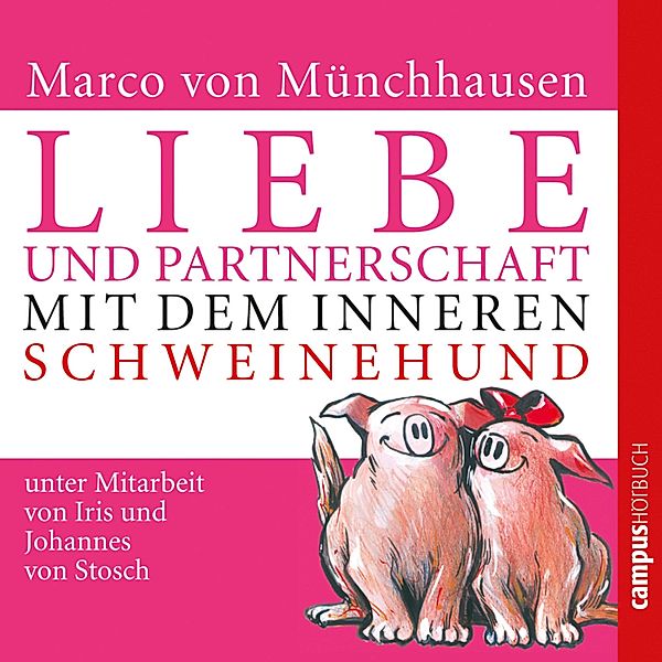 Liebe und Partnerschaft mit dem inneren Schweinehund, Marco von Münchhausen, Iris von Stosch, Johannes von Stosch