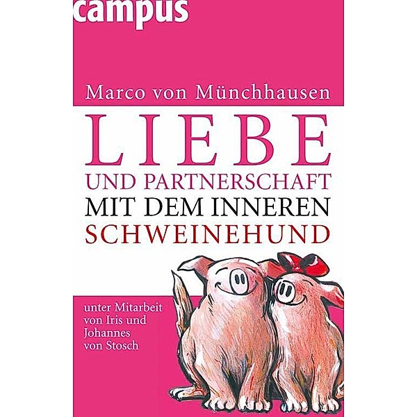 Liebe und Partnerschaft mit dem inneren Schweinehund, Marco von Münchhausen, Johannes von Stosch, Iris von Stosch