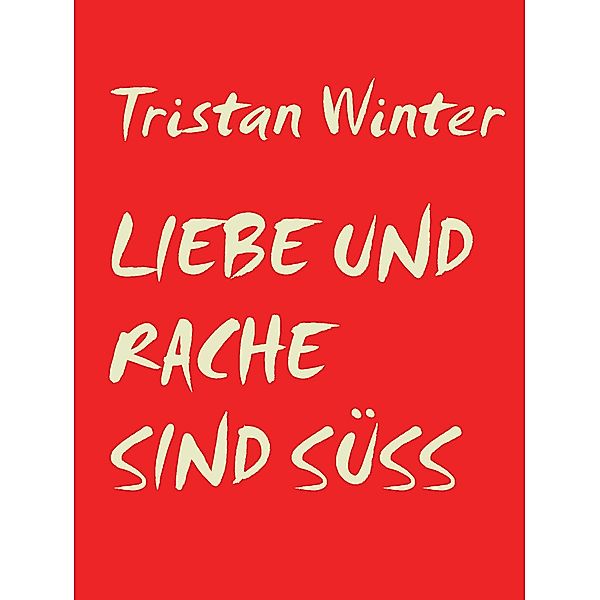 Liebe und Rache sind süss, Tristan Winter