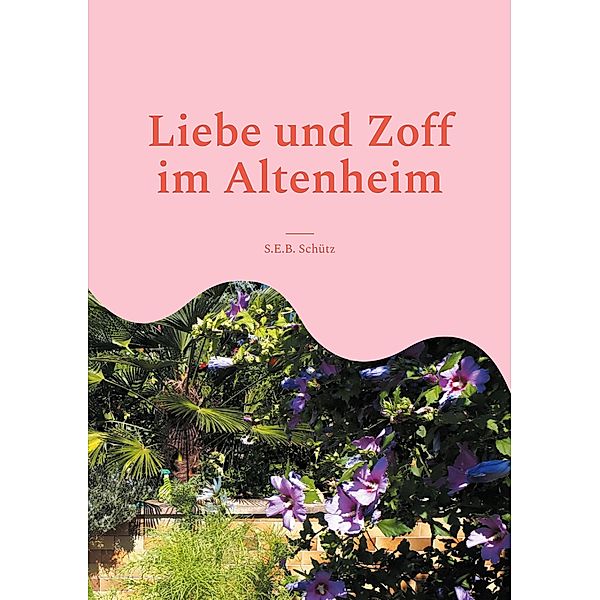 Liebe und Zoff im Altenheim, S. E. B. Schütz