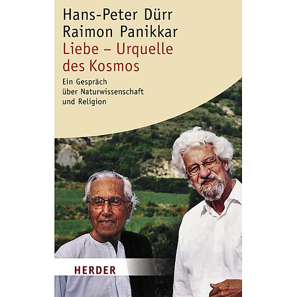 Liebe - Urquelle des Kosmos / Herder Spektrum, Hans-Peter Dürr, Raimon Panikkar