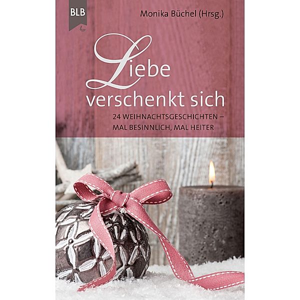 Liebe verschenkt sich, Christel Brodbeck, Susanne Hornfischer, Gretel von Holst, Anneli Klipphahn, Susanne Koch, Stephanie Platte, Karin Baltensperger, Hannelore Schnapp, Monika Büchel, Michael Jahnke, Ursula Schröder, Elisabeth Büchle